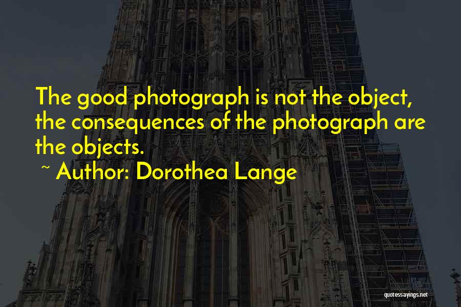 Dorothea Lange Quotes 2081669