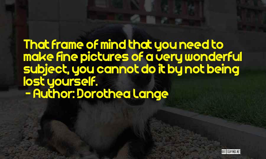 Dorothea Lange Quotes 966467