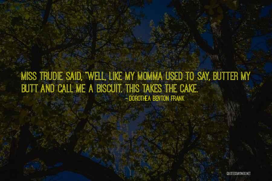 Dorothea Quotes By Dorothea Benton Frank Dorothea Quotes By Dorothea Benton Frank