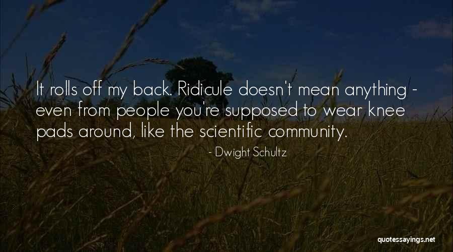 Dorotheas Quotes By Dwight Schultz Dorotheas Quotes By Dwight Schultz