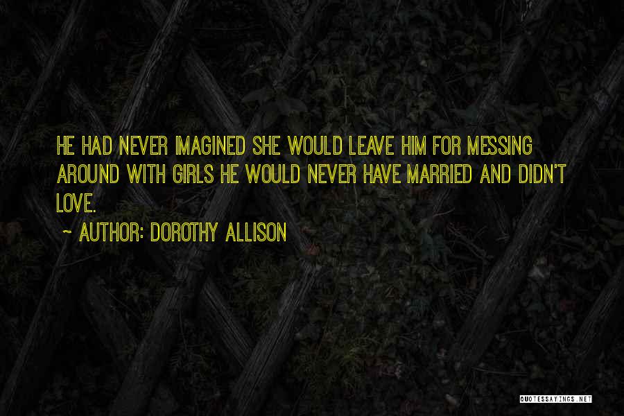 Dorothy Allison Quotes 477791