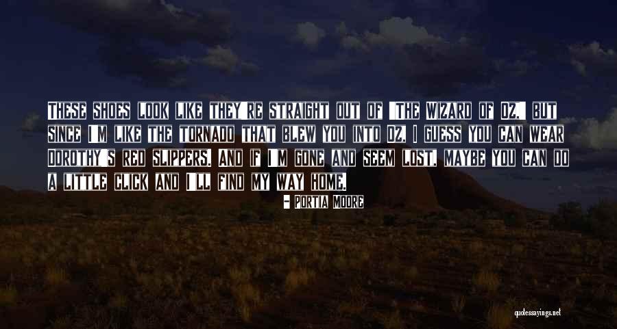 Dorothy And The Wizard Of Oz Quotes By Portia Moore Dorothy And The Wizard Of Oz Quotes By Portia Moore