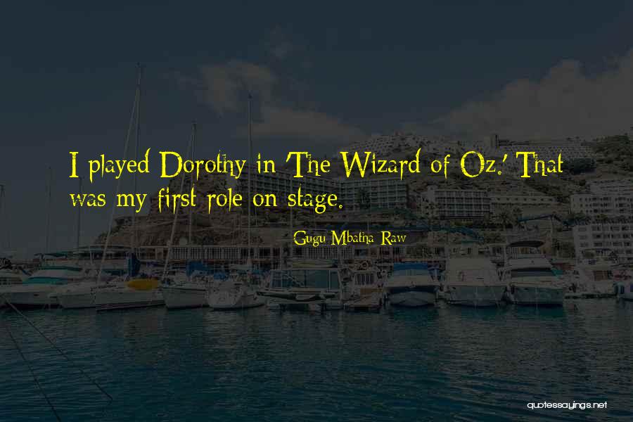 Dorothy And The Wizard Quotes By Gugu Mbatha-Raw Dorothy And The Wizard Quotes By Gugu Mbatha-Raw