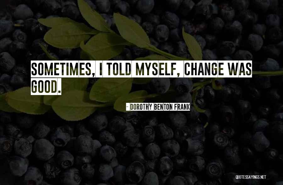 Dorothy Benton Frank Quotes 707359