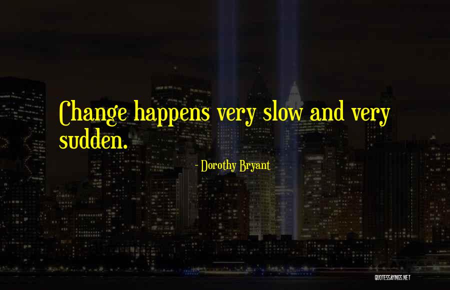 Dorothy Bryant Quotes 2147410 Dorothy Bryant Quotes 2147410