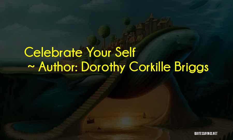 Dorothy Corkille Briggs Quotes 129230