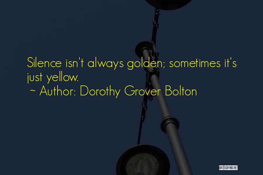 Dorothy Grover Bolton Quotes 522247