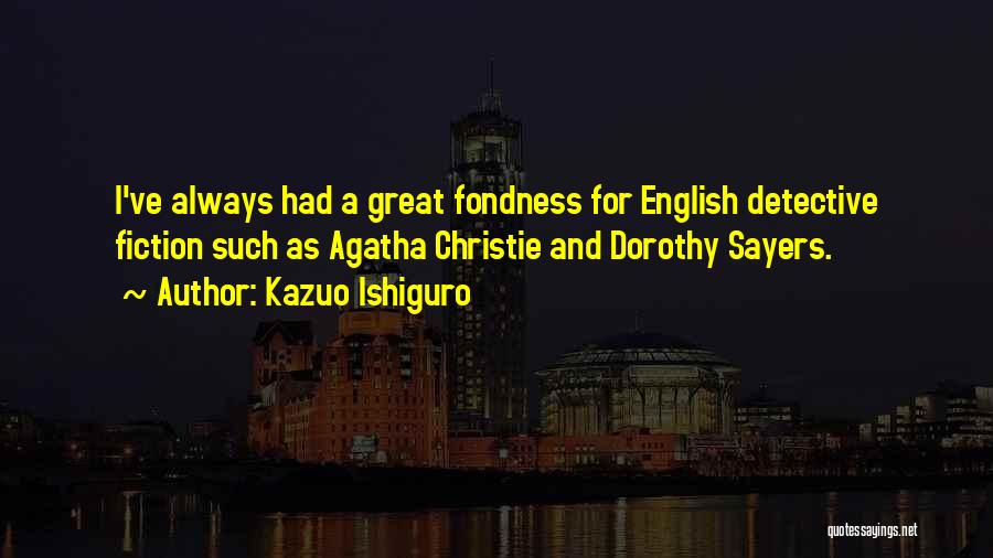 Dorothy Sayers Quotes By Kazuo Ishiguro