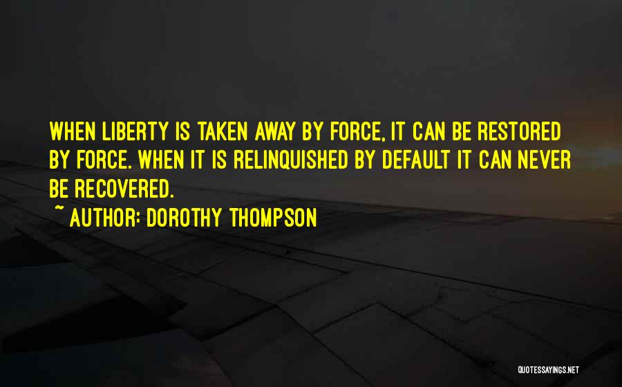 Dorothy Thompson Quotes 1382720