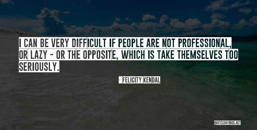 Dorpat Konverentsikeskus Quotes By Felicity Kendal Dorpat Konverentsikeskus Quotes By Felicity Kendal