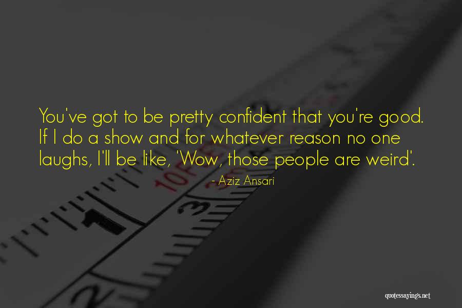 Dorrestein Law Quotes By Aziz Ansari Dorrestein Law Quotes By Aziz Ansari