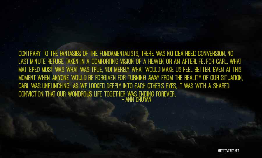 Dorsena Quotes By Ann Druyan