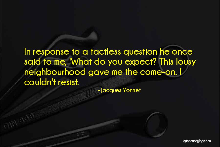 Dortch Williamson Quotes By Jacques Yonnet Dortch Williamson Quotes By Jacques Yonnet