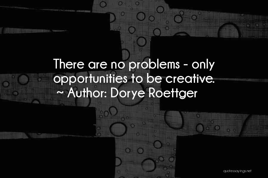 Dorye Roettger Quotes 1262119