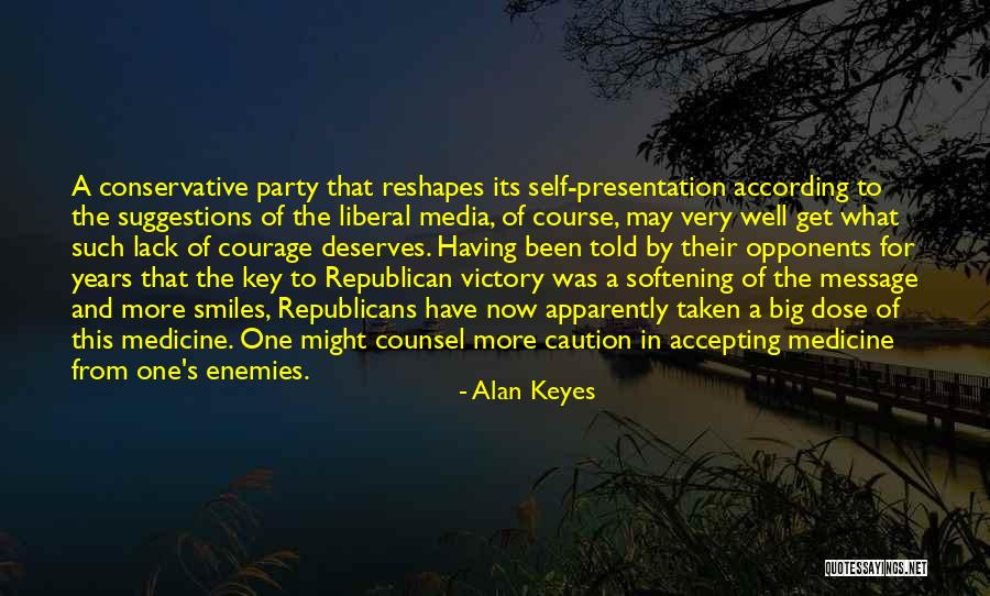 Dose Of Medicine Quotes By Alan Keyes