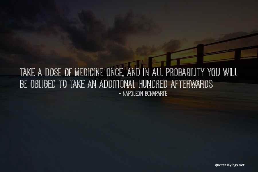 Dose Of Medicine Quotes By Napoleon Bonaparte Dose Of Medicine Quotes By Napoleon Bonaparte