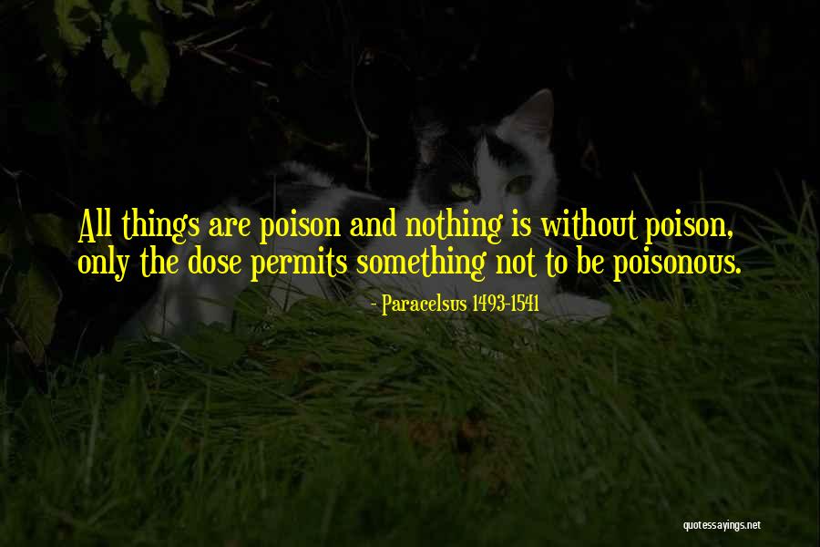 Dose Of Medicine Quotes By Paracelsus 1493-1541 Dose Of Medicine Quotes By Paracelsus 1493-1541