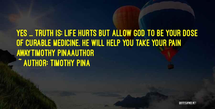 Dose Of Medicine Quotes By Timothy Pina