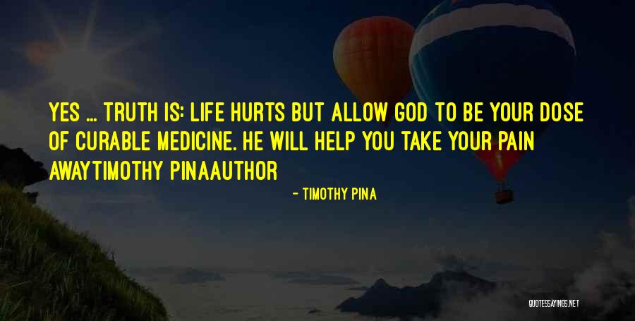 Dose Of Medicine Quotes By Timothy Pina