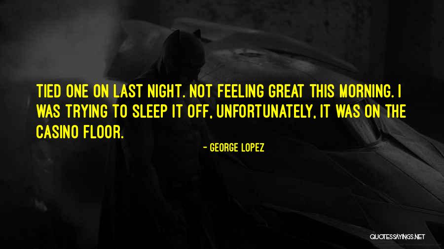 Dossari App Quotes By George Lopez Dossari App Quotes By George Lopez