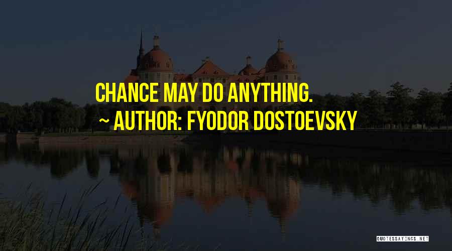 Dostoevsky Quotes By Fyodor Dostoevsky