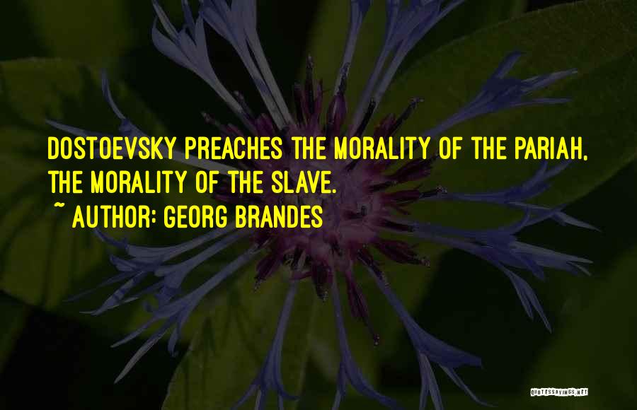 Dostoevsky Quotes By Georg Brandes