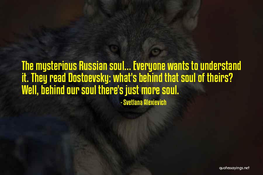 Dostoevsky Russia Quotes By Svetlana Alexievich Dostoevsky Russia Quotes By Svetlana Alexievich