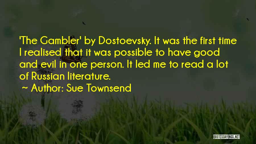 Dostoevsky The Gambler Quotes By Sue Townsend