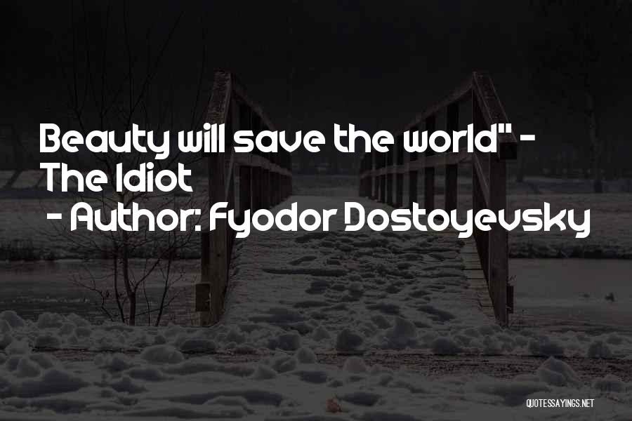 Dostoevsky The Idiot Quotes By Fyodor Dostoyevsky