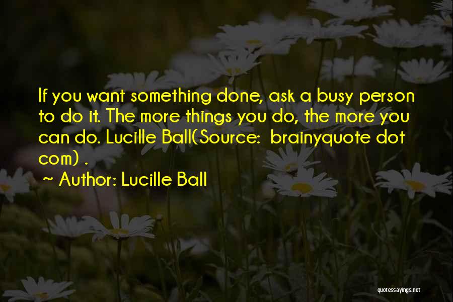 Dot Dot Dot Quotes By Lucille Ball