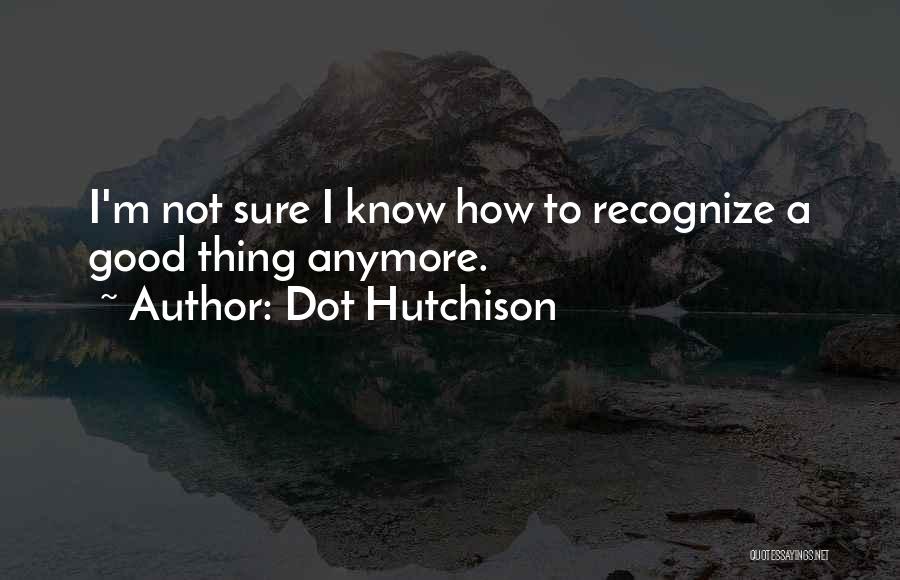 Dot Hutchison Quotes 579818