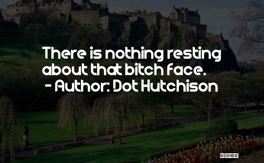 Dot Hutchison Quotes 975026