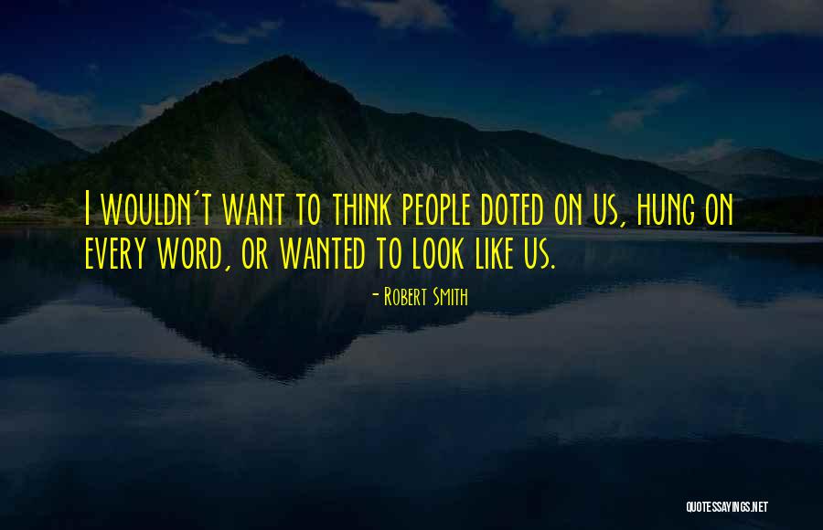 Doted On Quotes By Robert Smith Doted On Quotes By Robert Smith