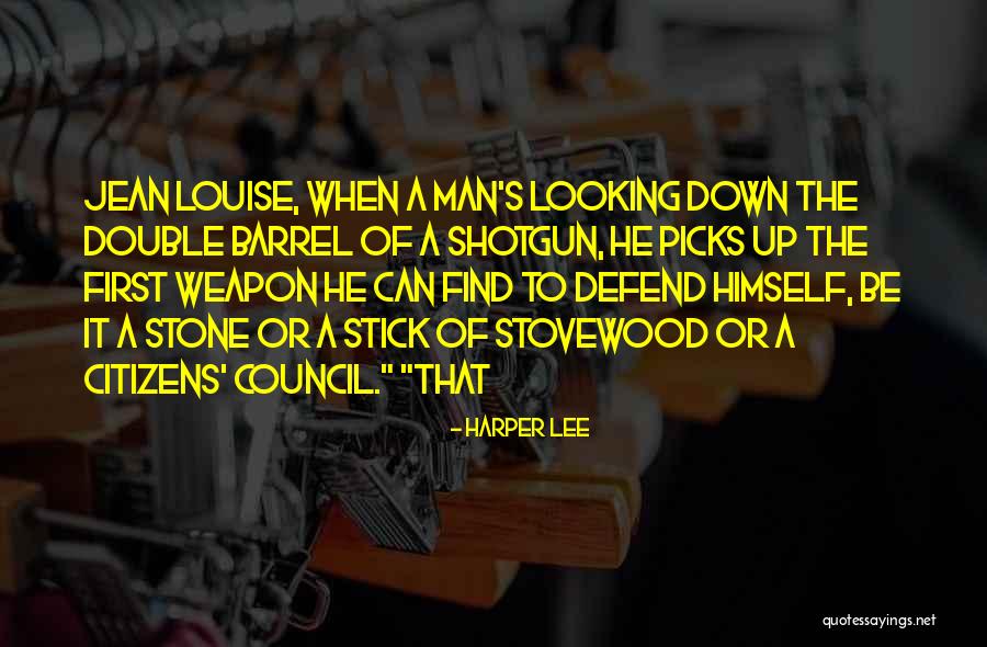 Double Barrel Shotgun Quotes By Harper Lee