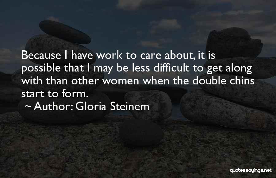 Double Chins Quotes By Gloria Steinem