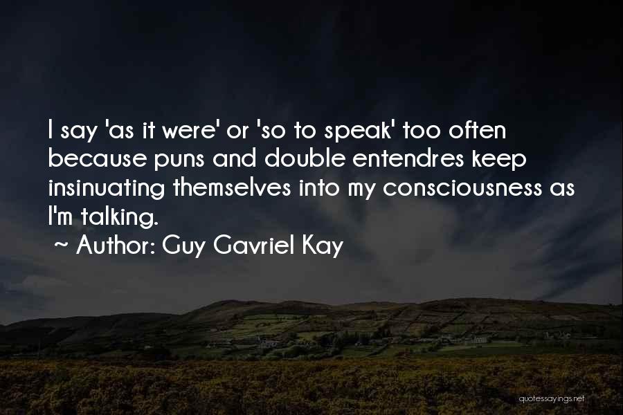 Double Consciousness Quotes By Guy Gavriel Kay