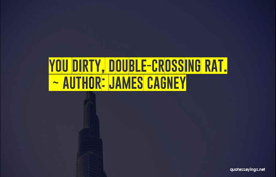 Double Crossing Quotes By James Cagney