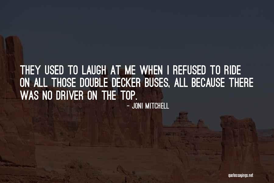 Double Decker Quotes By Joni Mitchell Double Decker Quotes By Joni Mitchell