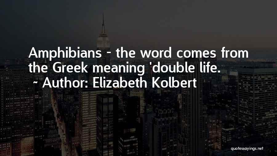 Double Life Quotes By Elizabeth Kolbert