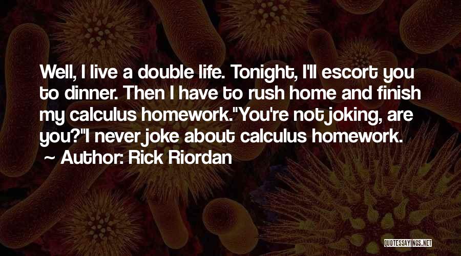 Double Life Quotes By Rick Riordan