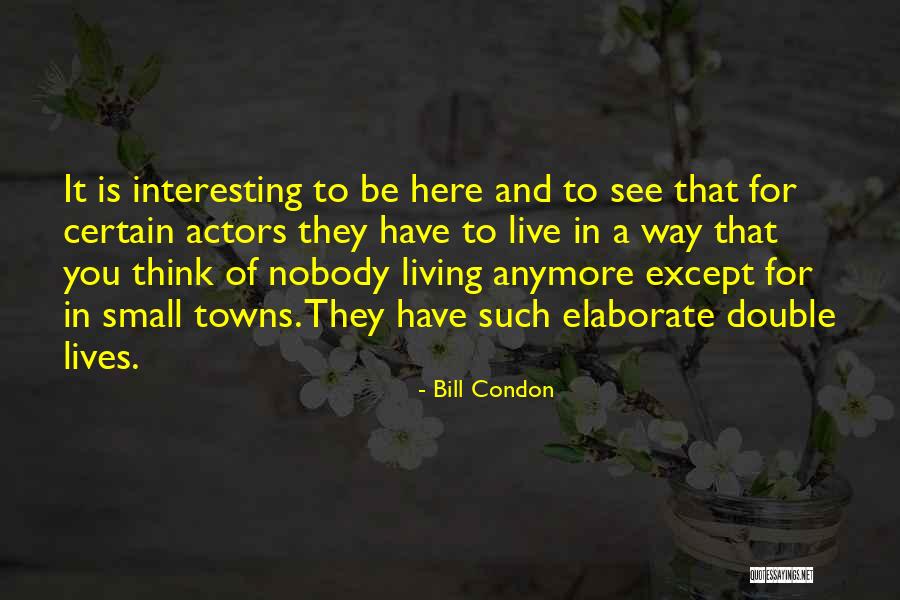 Double Lives Quotes By Bill Condon Double Lives Quotes By Bill Condon
