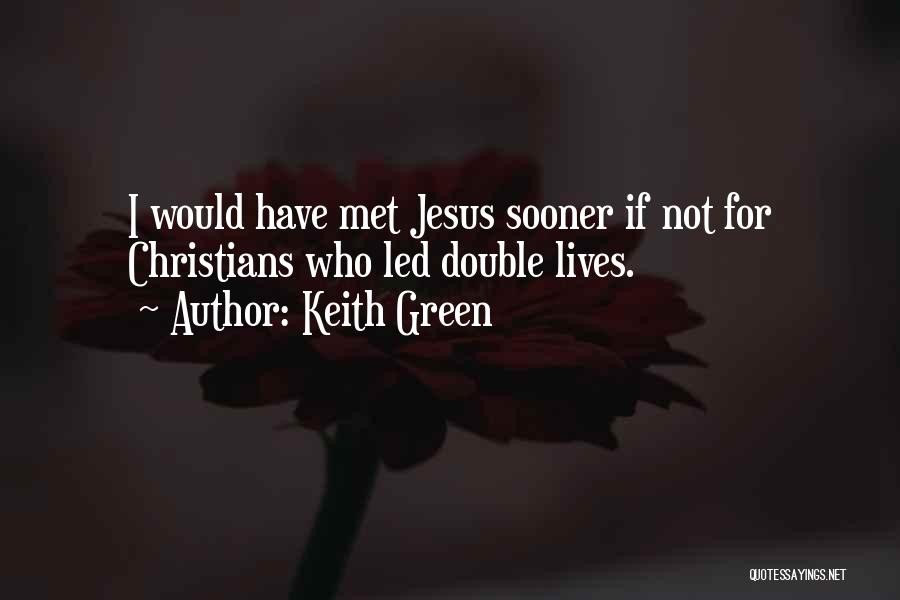 Double Lives Quotes By Keith Green