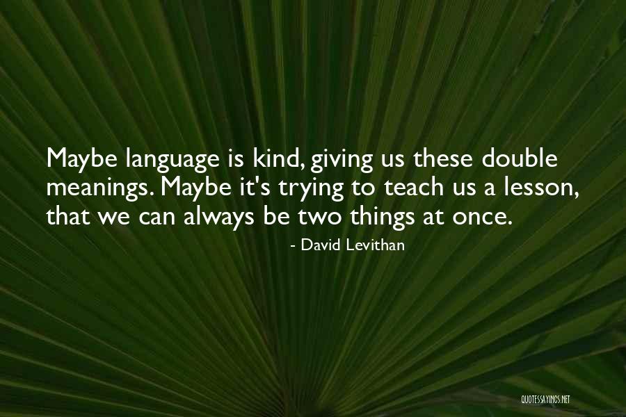 Double Meanings Quotes By David Levithan