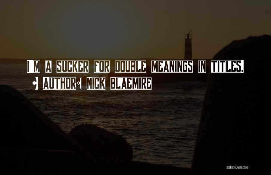 Double Meanings Quotes By Nick Blaemire