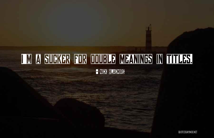 Double Meanings Quotes By Nick Blaemire