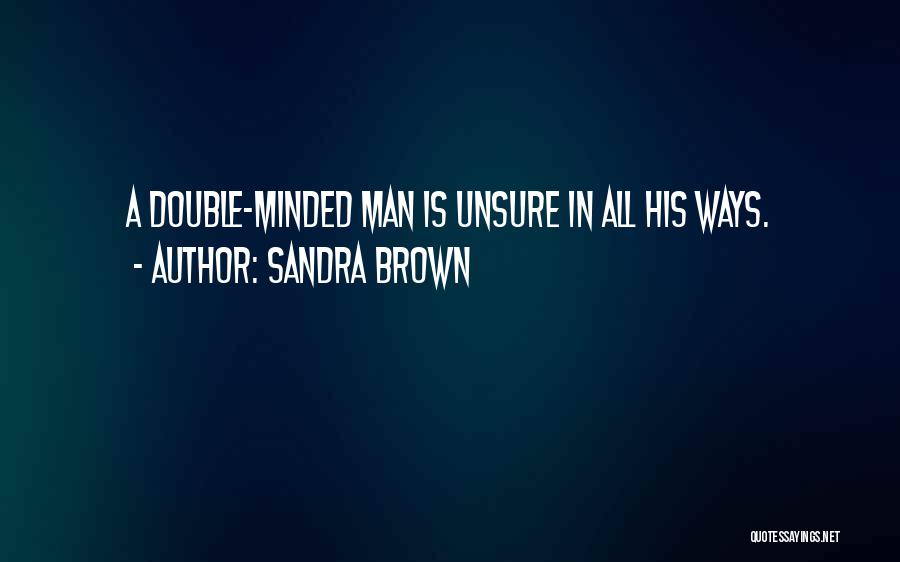 Double Minded Quotes By Sandra Brown