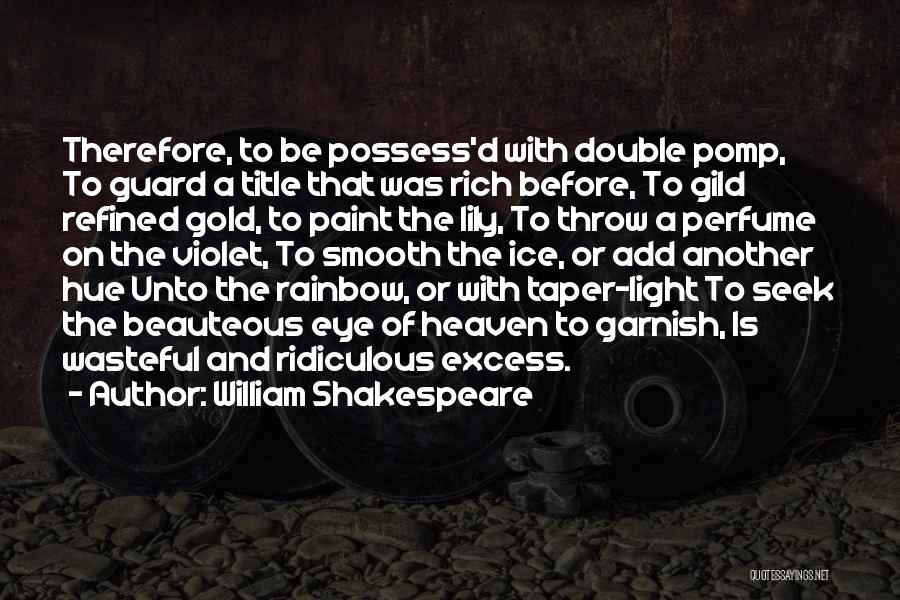 Double Rainbow Quotes By William Shakespeare