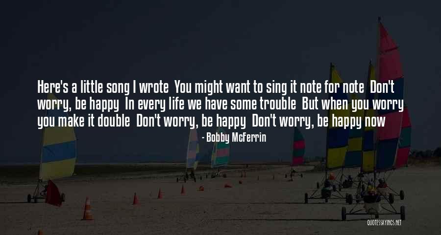 Double The Trouble Quotes By Bobby McFerrin Double The Trouble Quotes By Bobby McFerrin