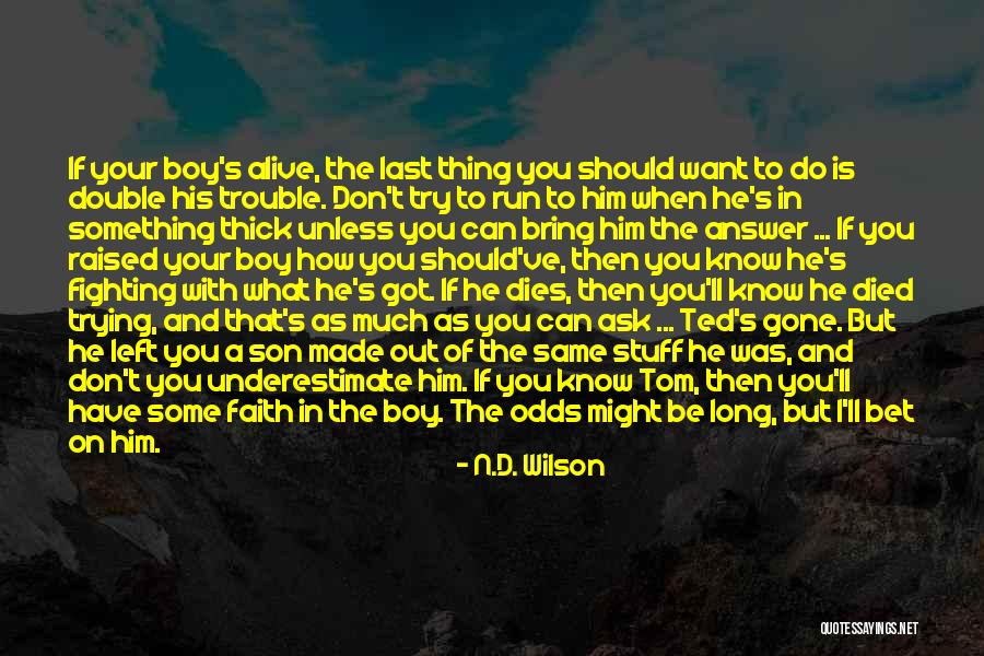 Double The Trouble Quotes By N.D. Wilson Double The Trouble Quotes By N.D. Wilson