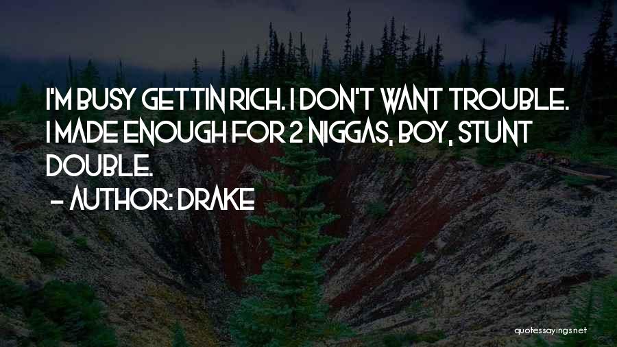 Double Trouble Quotes By Drake